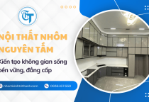 Nội thất nhôm nguyên tấm giúp bạn kiến tạo nên không gian sống bền vững, đẳng cấp